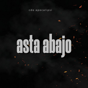 asta abajo by CDO/APOCALIPSI