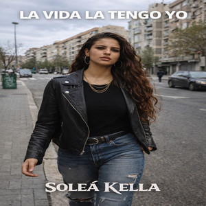La vida la tengo yo by Solea kella