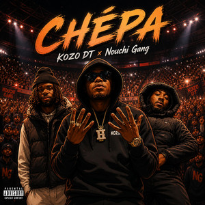 Chépa by KOZO DT, Nouchi Gang