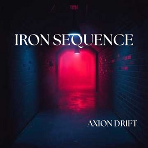IRON SEQUENCE by AXION DRIFT