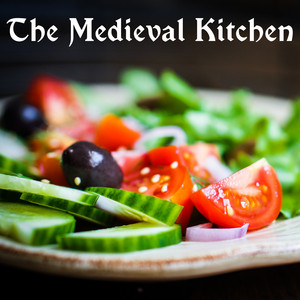 The Medieval Kitchen by Bards in the Kitchen