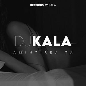 Amintirea Ta by Dj Kala