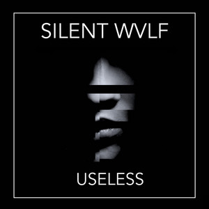 USELESS by Silent WVLF