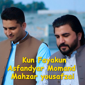 Asfandyar Momand - Kun Fayakun (feat. Mahzar yousafzai)