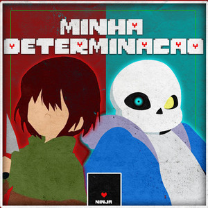 Minha Determinação (Sans e Chara) by Ninja Raps, Anny
