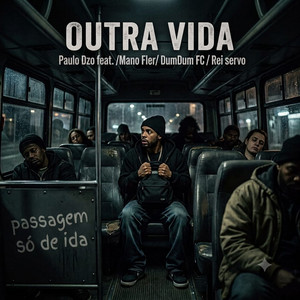Outra Vida by Paulo DZO, DumDum, Mano Fler, Lino Krizz, Rei Servo