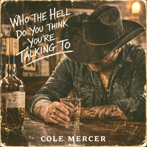 Who the Hell You Talking To by Cole Mercer