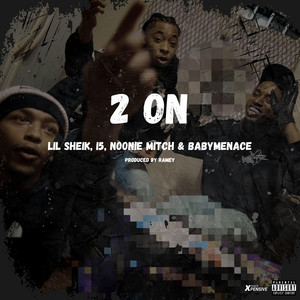 2 On by Lil Sheik, i5, Noonie Mitch, BabyMenace