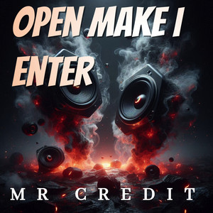 Open Make I Enter by MR CREDIT