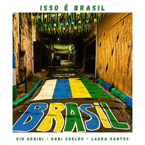 Isso É Brasil by DIH URBINI, Gabi Coelho, Laura Santos