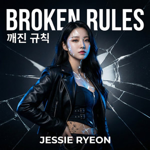 BROKEN RULES (깨진 규칙) by Jessie Ryeon