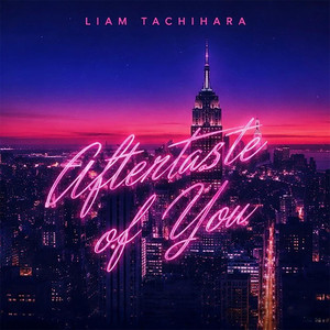 Aftertaste of You by Liam Tachihara