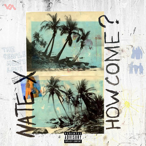 How Come by Nate X