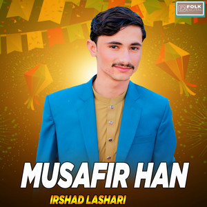 Irshad Lashari - MUSAFIR HAN
