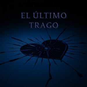 EL ULTIMO TRAGO by Sombra LX