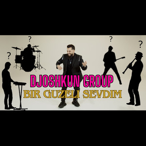 Djoshkun & Djoshkun Group - Bir Guzeli Sevdim