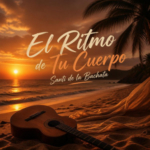 El Ritmo de Tu Cuerpo by Santi de la Bachata
