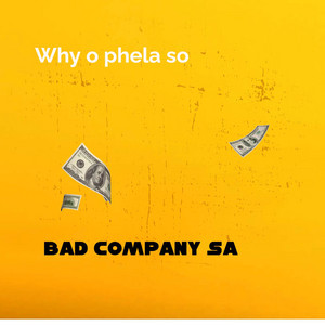 Why o phela so by Bad Company (SA)