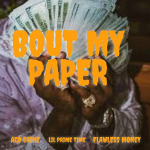 Bout My Paper by Flawless Money, Lil Prime Time, Aco Caine