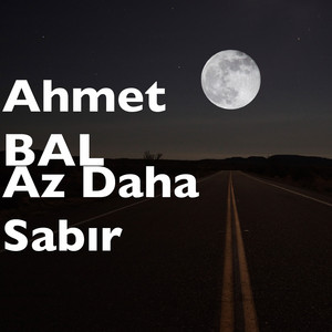 Ahmet Bal - Az Daha Sabır