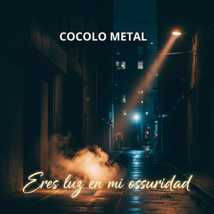 ERES LUZ EN MI OSCURIDAD by Cocolo Metal
