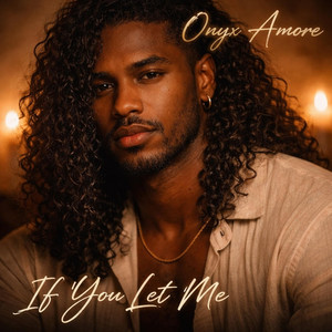 If you let me by Onyx Amore