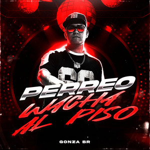 PERREO WACHA AL PISO by Gonza BR