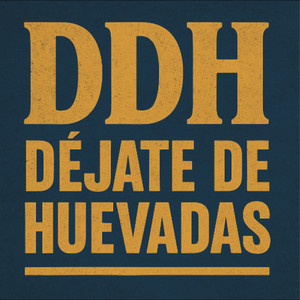 D.D.H. Déjate de Huevadas by Esto es Eso