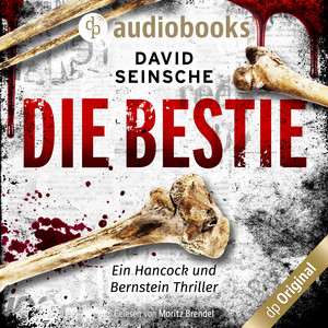 Die Bestie [Ein Hancock und Bernstein Thriller (Ungekürzt)]