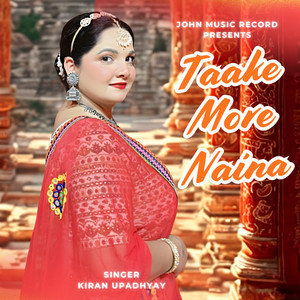 Taake More Naina by Kiran Upadhyay