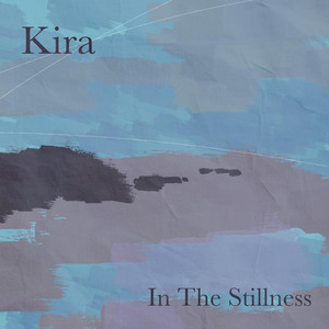 In The Stillness - Stripped Version by Kira Sophia
