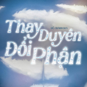 Thay Duyên Đổi Phận by Đỗ Thành Duy, NH4T