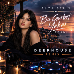 Bu Gurbet Yakar Adamı - Deephouse Remix by Alya Serin