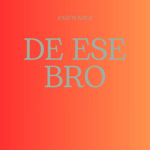 DE ESE BRO by ENZOX KRUZ