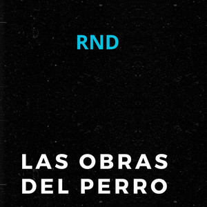 LAS OBRAS DEL PERRO by RND