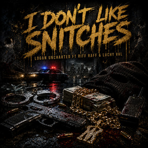 I Don't Like Snitches - remix by logan uncharted, Riff Raff, Luchy Val