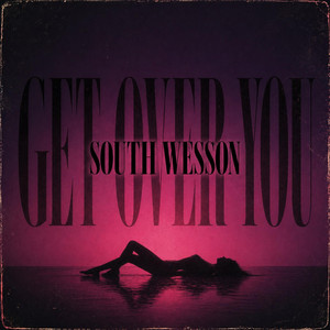 Get Over You by South Wesson