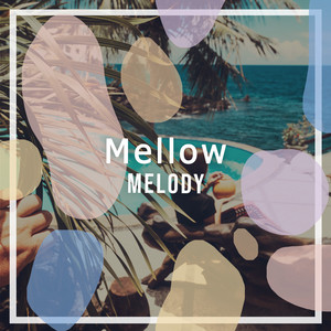 Mellow Melody - Compilation by Various Artists | Spotify