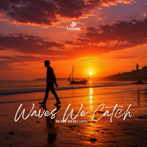 Waves We Catch by Taoufik