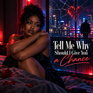 Tell me why should i give you a chance by Musik mind