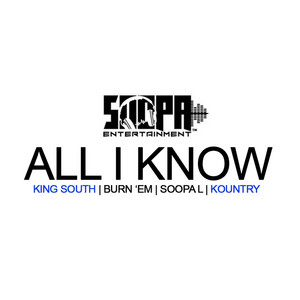 Soopa L - All I Know (feat. King South, Burn 'Em & Kountry)