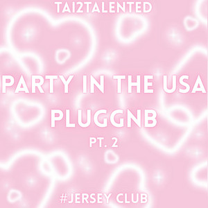 Party In The USA Pluggnb Pt. 2 (Jersey Club) by Tai2Talented