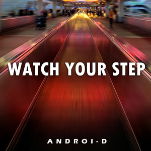 Androi-D - Watch Your Step (Moving Walkway)