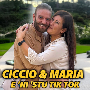 Ciccio & Maria - E 'ni 'stu Tik Tok