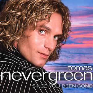 Since You Been Gone by Tomas Nevergreen