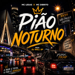 PIÃO NOTURNO by Mc Legas, Mc Dibrito, DJ Will SP