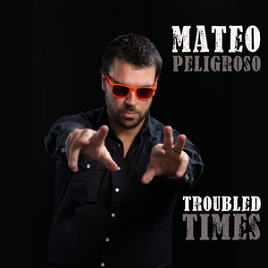 Troubled Times by Mateo Peligroso