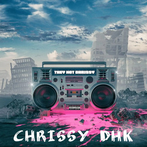 Chrissy DHK - They Not Chrissy