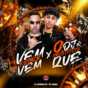 MC Xangai & DJ Lukinhas 011 - Vem Vem Fuder X o Dj Que e Prostituto