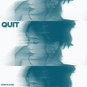 Quit - Remix by DAZE, S3AN